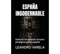 ESPAÑA INGOBERNABLE: Gobernar sin mayorías: el nuevo paradigma político español