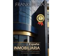 ESPAÑA INMOBILIARIA: Todo lo que necesitas para iniciarte en el mercado inmobiliario español