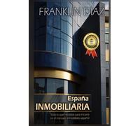 ESPAÑA INMOBILIARIA: Todo lo que necesitas para iniciarte en el mercado inmobiliario español