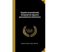 España invertebrada; bosquejo de algunos pensamientos historicos