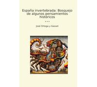 España invertebrada: Bosquejo de algunos pensamientos históricos (Classic Books)