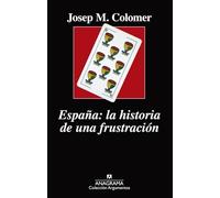 España: la historia de una frustración: 519 (Argumentos)