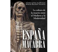 España macabra: La cultura de la muerte entre el Medievo y la Modernidad (OTROS TITULOS)