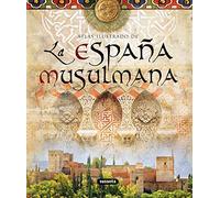 Atlas ilustrado de la España musulmana | Marhibel Fierro