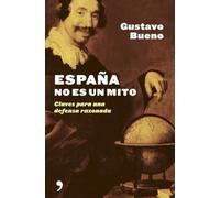 España no es un mito: Claves Para Una Defensa Razonada (Fuera de Colección)