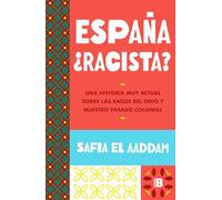 España ¿racista?: Una historia muy actual sobre las raíces del odio y nuestro pasado colonial (Somos B)