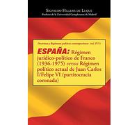 España: Régimen jurídico-político de Franco (1936-1975) versus Régimen político actual de Juan Carlos I/Felipe VI (partitocracia coronada)