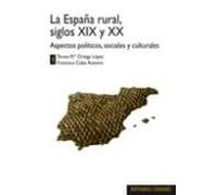 España Rural Siglos Xix Y Xx: Aspectos Politicos Sociales Y Cul Turale