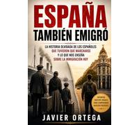 ESPAÑA TAMBIÉN EMIGRÓ: La Historia Olvidada de los Españoles que Tuvieron que Marcharse y lo que nos Enseña sobre la Inmigración Hoy