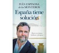 ESPAÑA TIENE SOLUCION: Hacia un futuro brillante y próspero (Ensayo y divulgación (Bolsillo))