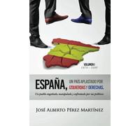 España, un país aplastado por izquierdas y derechas.: Un pueblo engañado, manipulado y enfrentado por sus políticos (1874-1936)
