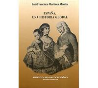 ESPAÑA, UNA HISTORIA GLOBAL: 35 (Biblioteca Diplomática Española)