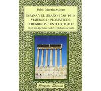 España y el Líbano, 1788-1910. Viajeros Diplomáticos, peregrinos e intelectuales (Viajes y Costumbres)