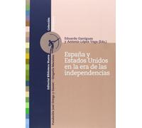 España y Estados Unidos en la era de las independencias (LOS PAPELES DE LA ORTEGA)