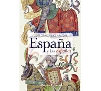España y las Españas: Nacionalismos y falsificación de la Historia (Alianza Ensayo)