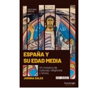 España Y Su Edad Media. Un Mosaico De Culturas Religiones Y Rein Os