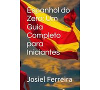 Espanhol do Zero: Um Guia Completo para Iniciantes