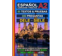 Español A2: 50 Textos, 50 Pruebas y 250 Preguntas: Ejercicios de Español para la Preparación para los Exámenes SIELE y DELE A2 (Español para Todos!)