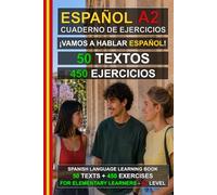 Español A2: ¡Vamos a hablar español! 50 textos + 450 ejercicios (Elementary Spanish Workbook): Cuaderno de ejercicios de español A2 - Aprende español fácilmente (Español para Todos!)