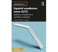 Español académico como LE/L2: destrezas, competencias y movilidad universitaria (Routledge Advances in Spanish Language Teaching)