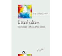 ESPAÑOL ACADÉMICO, EL: Guia práctica para la elaboración de textos académicos (Bibliotheca Philologica)