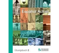 Espanol Actual 2. Übungsbuch: Spanisch für Fortgeschrittene
