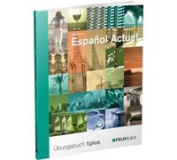 Español Actual: Übungsbuch 1 plus. Spanisch für Anfänger