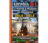 Español B1: 50 Textos, 50 Pruebas y 250 Preguntas: Ejercicios de Español para la Preparación de los Exámenes DELE y SIELE B1 (Español para Todos!)