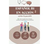 Español B1 en Acción²: Guía completa de los tiempos verbales en español con práctica online y audios