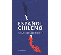 ESPAÑOL CHILENO: DICHOS POPULARES, PALABRAS Y MÁS