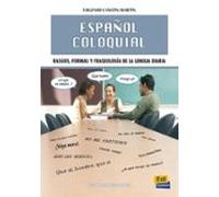Español Coloquial: Rasgos Formas Y Fraseologia De La Lengua Diar Ia