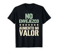 Español Divertido Cumpleaños No Envejezco Aumento Mi Valor Gag Camiseta