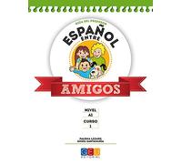 Español entre amigos - Curso 1 - Nivel A1 - Guía del Profesor (Educación Primaria)