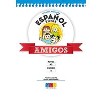Español entre Amigos. Guía Del Profesor. Curso 4 Nivel A2 (Educación Primaria)