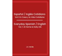 Español / Inglés Cotidiano | Everyday Spanish / English: Vol.1: En Casa y la Vida Cotidiana | Vol. 1: At Home & Daily Life