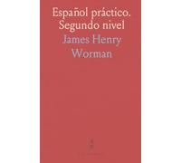 Español práctico. Segundo nivel: Continuación gradual del método natural para hablar y comprender con confianza