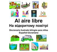 Español-Ucraniano Al aire libre/На відкритому повітрі Diccionario ilustrado bilingüe para niños