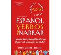 ESPAÑOL: VERBOS para NARRAR. Narrative Spanish Tenses (Beginner / Intermediate): A Narrative Journey Through Spanish Tenses. Discover Verb Tenses Step ... in Spanish with Translated Examples)