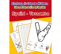 Español - Vietnamita : Escritura & Colorear Alfabeto Libros Educación Infantiles: Spanish Vietnamese Practicar alfabeto ABC letras con dibujos ... 20 (Libros infantiles abecedario Espanol)