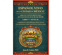 Español Vivo en la Ciudad de México: Serie de cuentos breves para estudiantes de nivel B1 del MCER: 3