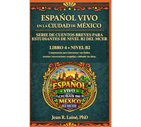Español Vivo en la Ciudad de México: Serie de cuentos breves para estudiantes de nivel B2 del MCER: 4