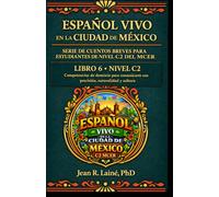 Español Vivo en la Ciudad de México: Serie de cuentos breves para estudiantes de nivel C2 del MCER