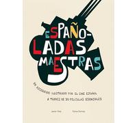 Españoladas Maestras: Un recorrido ilustrado por el cine español a través de 50 películas (Clásicos)
