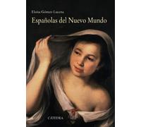 Españolas del Nuevo Mundo: Ensayos biográficos, siglos XVI-XVII (Historia. Serie mayor)