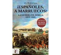 ¡Españoles, a Marruecos! La guerra de África. 1859 - 1860: 3 (Historia de España)