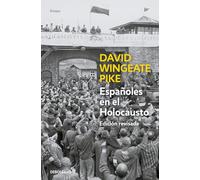 Españoles en el holocausto (Ed. actualizada): Vida y muerte de los republicanos en Mauthausen (Ensayo | Historia)