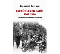 Españoles en París 1940-1944: Constelación literaria durante la Ocupación: 12 (Siglo XX)