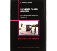 Españoles en Siam (1540-1939): Una aportación al estudio de la presencia hispana en Asia oriental: 32 (Biblioteca de Historia)