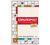 Españopoly: Como Hacerse Con El Poder En España O Al Menos Intentarlo