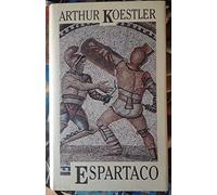 Espartaco / Arthur Koestler; traducción de María Eugenia Ciocchini ; introducción de Manuel Vázquez Montalbán